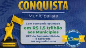 Conquista histórica da CNM e da AMP: economia estimada em R$ 1,5 trilhão aos Municípios