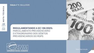 PEC da Sustentabilidade Fiscal: CNM orienta Municípios sobre adesão ao parcelamento de dívidas previdenciárias
