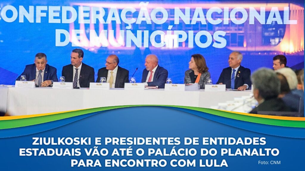 CNM e entidades estaduais entregam reivindicações da XXVII Marcha a Lula