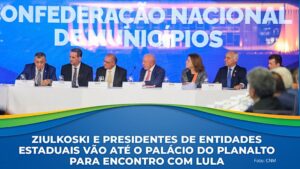 CNM e entidades estaduais entregam reivindicações da XXVII Marcha a Lula