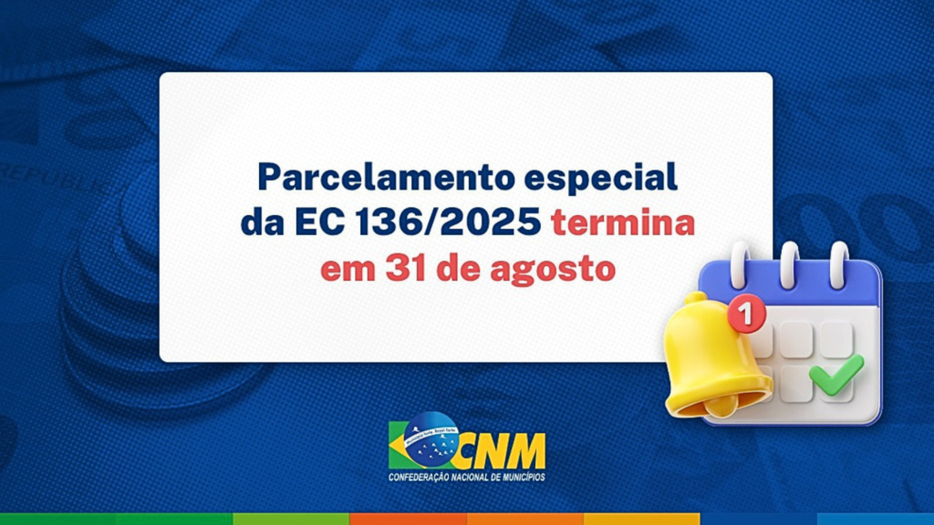 Faltam apenas 6 dias para que municípios possam aderir ao parcelamento especial da EC 136; CNM traz orientações