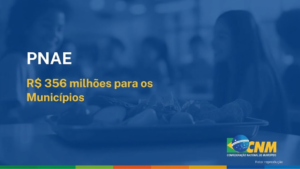 Ação da CNM garante, desde o dia 11-09, liberação de R$ 356 milhões em atraso do PNAE para os Municípios