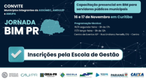 Municípios da AMLIPA, AMSULEP e ASSOMEC: participem da Jornada BIM Paraná 4.0, dias 16 e 17/11, em Curitiba